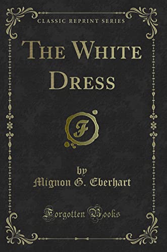 Beispielbild fr The White Dress (Classic Reprint) zum Verkauf von ThriftBooks-Dallas