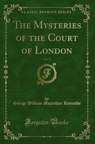 9780259305958: The Mysteries of the Court of London, Vol. 3 (Classic Reprint)