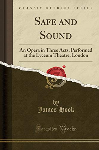 Stock image for Safe and Sound: An Opera in Three Acts, Performed at the Lyceum Theatre, London for sale by Forgotten Books