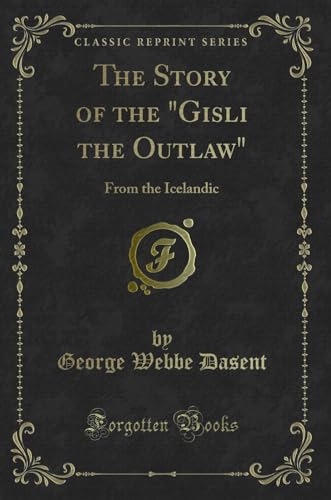 Beispielbild fr The Story of the Gisli the Outlaw From the Icelandic Classic Reprint zum Verkauf von PBShop.store US