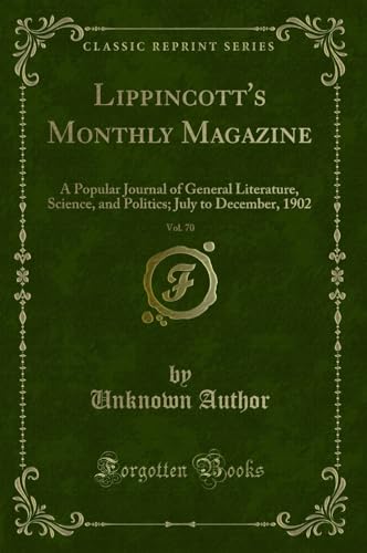 Stock image for Lippincott's Monthly Magazine, Vol 70 A Popular Journal of General Literature, Science, and Politics July to December, 1902 Classic Reprint for sale by PBShop.store US