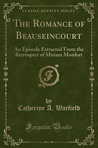 Beispielbild fr The Romance of Beauseincourt (Classic Reprint) zum Verkauf von Forgotten Books