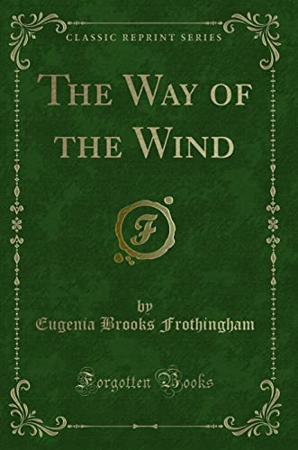 Stock image for The Way of the Wind (Classic Reprint) for sale by Bookmonger.Ltd