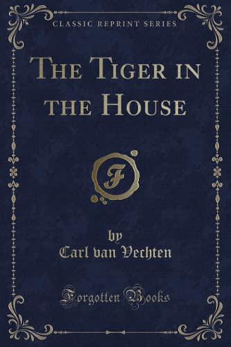 9780259314899: The Tiger in the House (Classic Reprint)