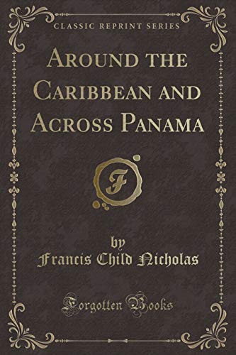 Imagen de archivo de Around the Caribbean and Across Panama (Classic Reprint) a la venta por PBShop.store US
