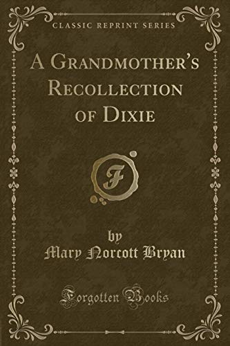 Beispielbild fr A Grandmother's Recollection of Dixie (Classic Reprint) zum Verkauf von PBShop.store US