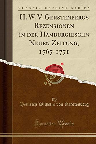Imagen de archivo de H. W. V. Gerstenbergs Rezensionen in der Hamburgieschn Neuen Zeitung, 1767-1771 a la venta por Forgotten Books