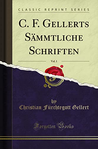 Stock image for C F Gellerts Smmtliche Schriften, Vol 1 Classic Reprint for sale by PBShop.store US