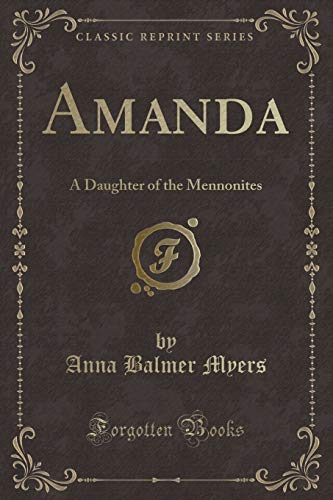 Stock image for Amanda A Daughter of the Mennonites Classic Reprint for sale by PBShop.store US