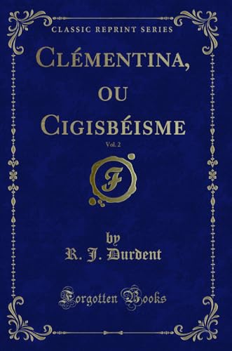 Imagen de archivo de Clmentina, ou Cigisbisme, Vol 2 Classic Reprint a la venta por PBShop.store US