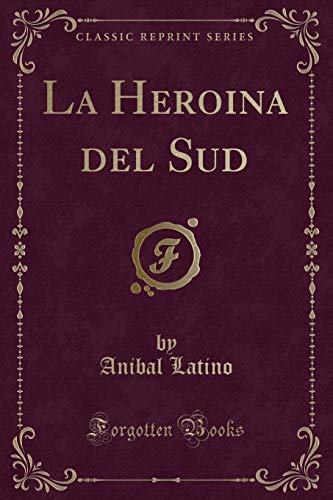 Imagen de archivo de La Heroina del Sud (Classic Reprint) a la venta por Forgotten Books