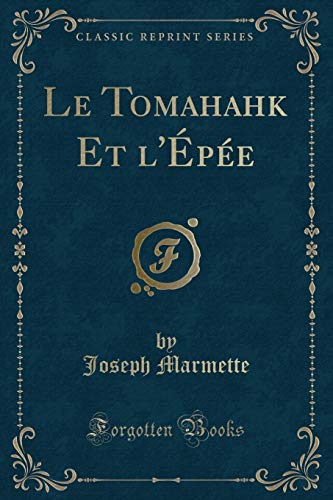 Stock image for Le Tomahahk Et l'pe Classic Reprint for sale by PBShop.store US