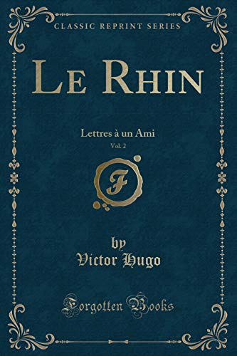 Beispielbild fr Le Rhin, Vol. 2: Lettres  un Ami (Classic Reprint) zum Verkauf von Forgotten Books