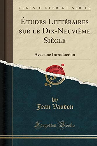 Stock image for  tudes Litt raires sur le Dix-Neuvi me Si cle: Avec une Introduction for sale by Forgotten Books
