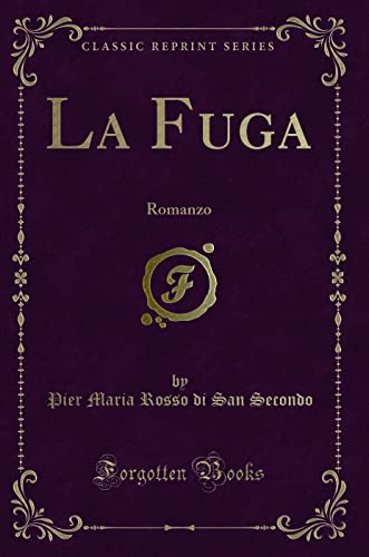 Imagen de archivo de La Fuga Romanzo Classic Reprint a la venta por PBShop.store US