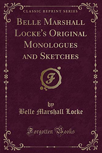 Beispielbild fr Belle Marshall Locke's Original Monologues and Sketches (Classic Reprint) zum Verkauf von PBShop.store US