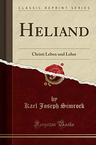 9780259367604: Heliand: Christi Leben Und Lehre (Classic Reprint)
