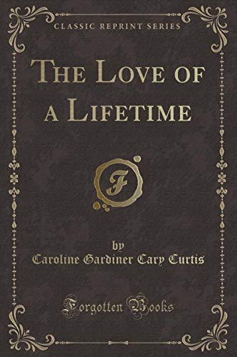 Beispielbild fr The Love of a Lifetime Classic Reprint zum Verkauf von PBShop.store US