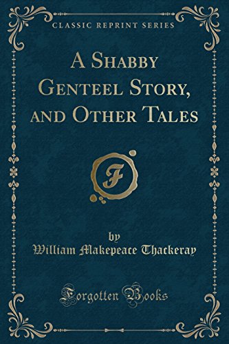 Stock image for A Shabby Genteel Story, and Other Tales Classic Reprint for sale by PBShop.store US