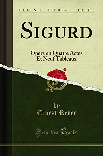 Beispielbild fr Sigurd Opera en Quatre Actes Et Neuf Tableaux Classic Reprint zum Verkauf von PBShop.store US