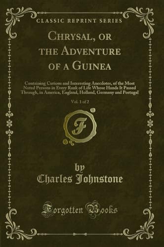 Beispielbild fr Chrysal, or the Adventure of a Guinea, Vol. 1 of 2 (Classic Reprint) zum Verkauf von Forgotten Books