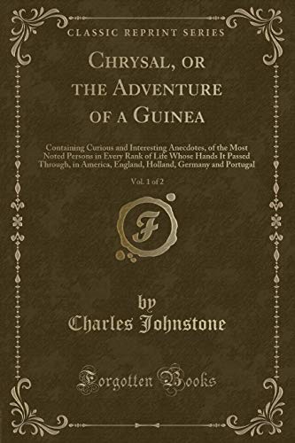 Imagen de archivo de Chrysal, or the Adventure of a Guinea, Vol. 1 of 2 (Classic Reprint) a la venta por Forgotten Books
