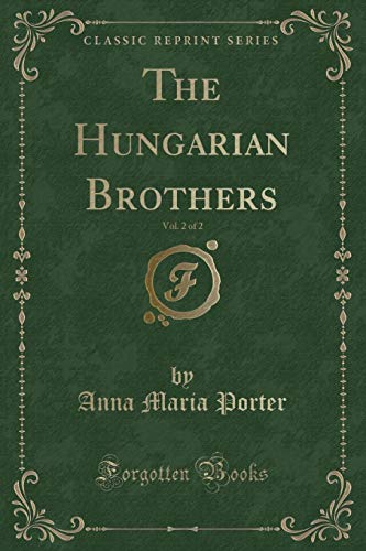 Imagen de archivo de The Hungarian Brothers, Vol 2 of 2 Classic Reprint a la venta por PBShop.store US