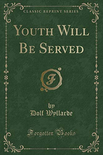Stock image for Youth Will Be Served (Classic Reprint) for sale by PBShop.store US