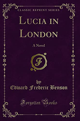 9780259383543: Lucia in London: A Novel (Classic Reprint)