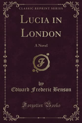 9780259383543: Lucia in London: A Novel (Classic Reprint)