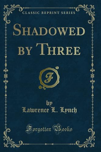 Stock image for Shadowed by Three (Classic Reprint) for sale by Forgotten Books