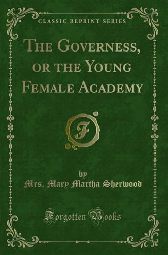 Imagen de archivo de The Governess, or the Young Female Academy Classic Reprint a la venta por PBShop.store US