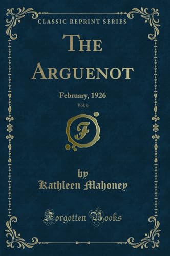 9780259391654: The Arguenot, Vol. 6: February, 1926 (Classic Reprint)