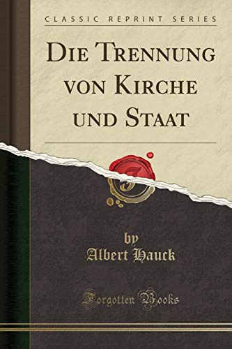 Stock image for Die Trennung von Kirche und Staat (Classic Reprint) for sale by Revaluation Books