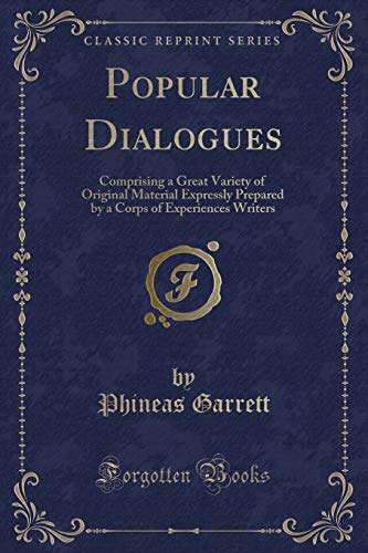 Stock image for Popular Dialogues Comprising a Great Variety of Original Material Expressly Prepared by a Corps of Experiences Writers Classic Reprint for sale by PBShop.store US