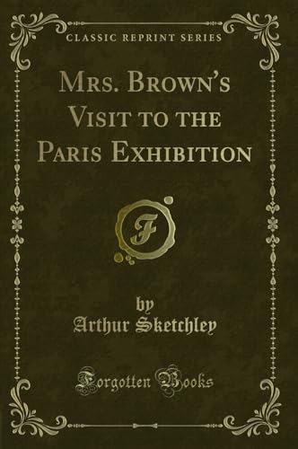 Stock image for Mrs. Brown's Visit to the Paris Exhibition (Classic Reprint) for sale by Forgotten Books