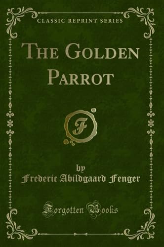 Beispielbild fr The Golden Parrot Classic Reprint zum Verkauf von PBShop.store US