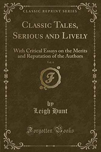 9780259396239: Classic Tales, Serious and Lively, Vol. 4: With Critical Essays on the Merits and Reputation of the Authors (Classic Reprint)