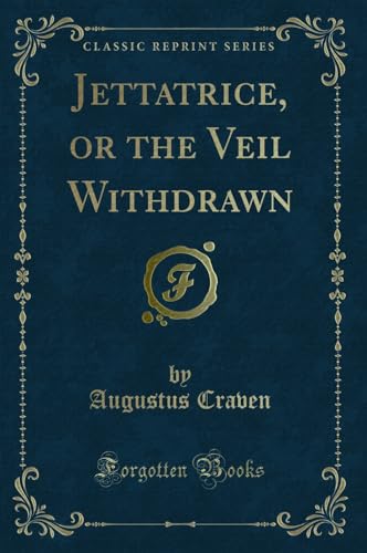 Beispielbild fr Jettatrice, or the Veil Withdrawn Classic Reprint zum Verkauf von PBShop.store US