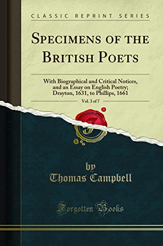 9780259399865: Specimens of the British Poets, Vol. 3 of 7: With Biographical and Critical Notices, and an Essay on English Poetry; Drayton, 1631, to Phillips, 1661 (Classic Reprint)