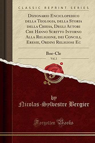 Imagen de archivo de Dizionario Enciclopedico Della Teologia, Della Storia Della Chiesa, Degli Autori Che Hanno Scritto Intorno Alla Religione, Dei Concili, Eresie, Ordini Religiosi Ec, Vol. 2 a la venta por PBShop.store US