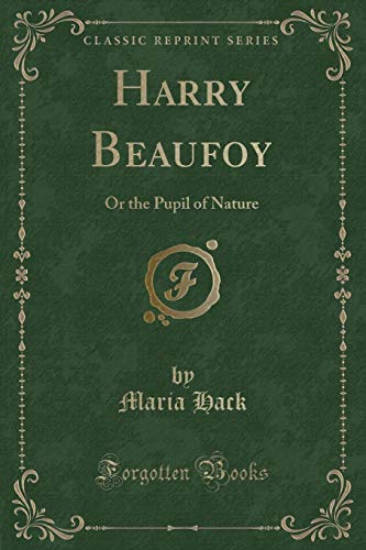 Stock image for Harry Beaufoy Or the Pupil of Nature Classic Reprint for sale by PBShop.store US