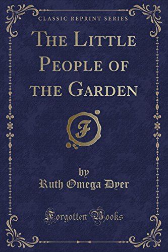Beispielbild fr The Little People of the Garden Classic Reprint zum Verkauf von PBShop.store US