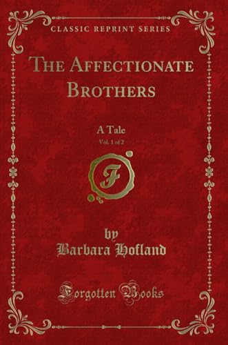 Stock image for The Affectionate Brothers, Vol 1 of 2 A Tale Classic Reprint for sale by PBShop.store US