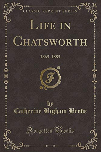9780259404637: Life in Chatsworth: 1865-1885 (Classic Reprint)