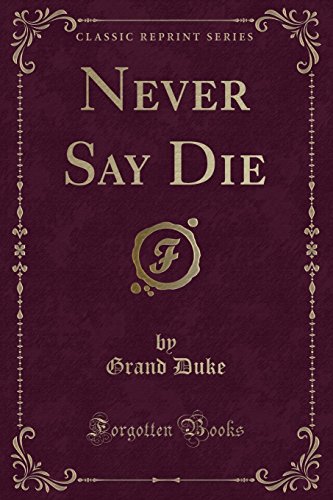 Stock image for Never Say Die (Classic Reprint) for sale by PBShop.store US