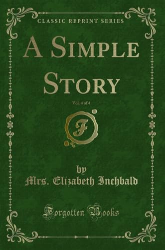 Imagen de archivo de A Simple Story, Vol 4 of 4 Classic Reprint a la venta por PBShop.store US