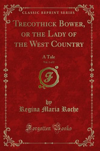 Stock image for Trecothick Bower, or the Lady of the West Country, Vol 1 of 2 A Tale Classic Reprint for sale by PBShop.store US