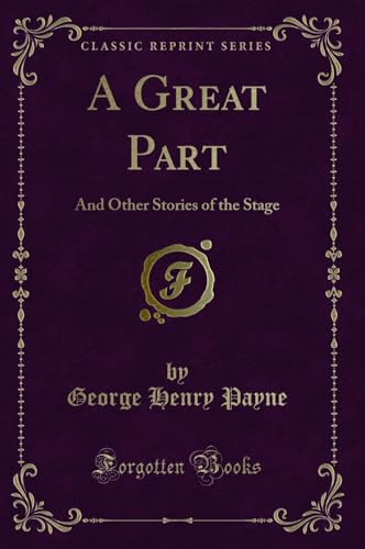 Imagen de archivo de A Great Part And Other Stories of the Stage Classic Reprint a la venta por PBShop.store US