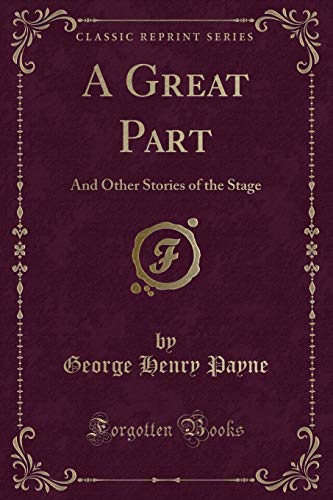 9780259407966: A Great Part: And Other Stories of the Stage (Classic Reprint)